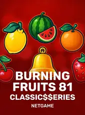 Burning Fruits 81: Classic$$erieS