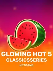 Glowing Hot 5:Classic$$erieS